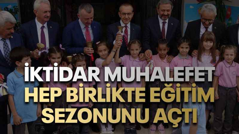 İktidar muhalefet hep birlikte eğitim sezonunu açtı